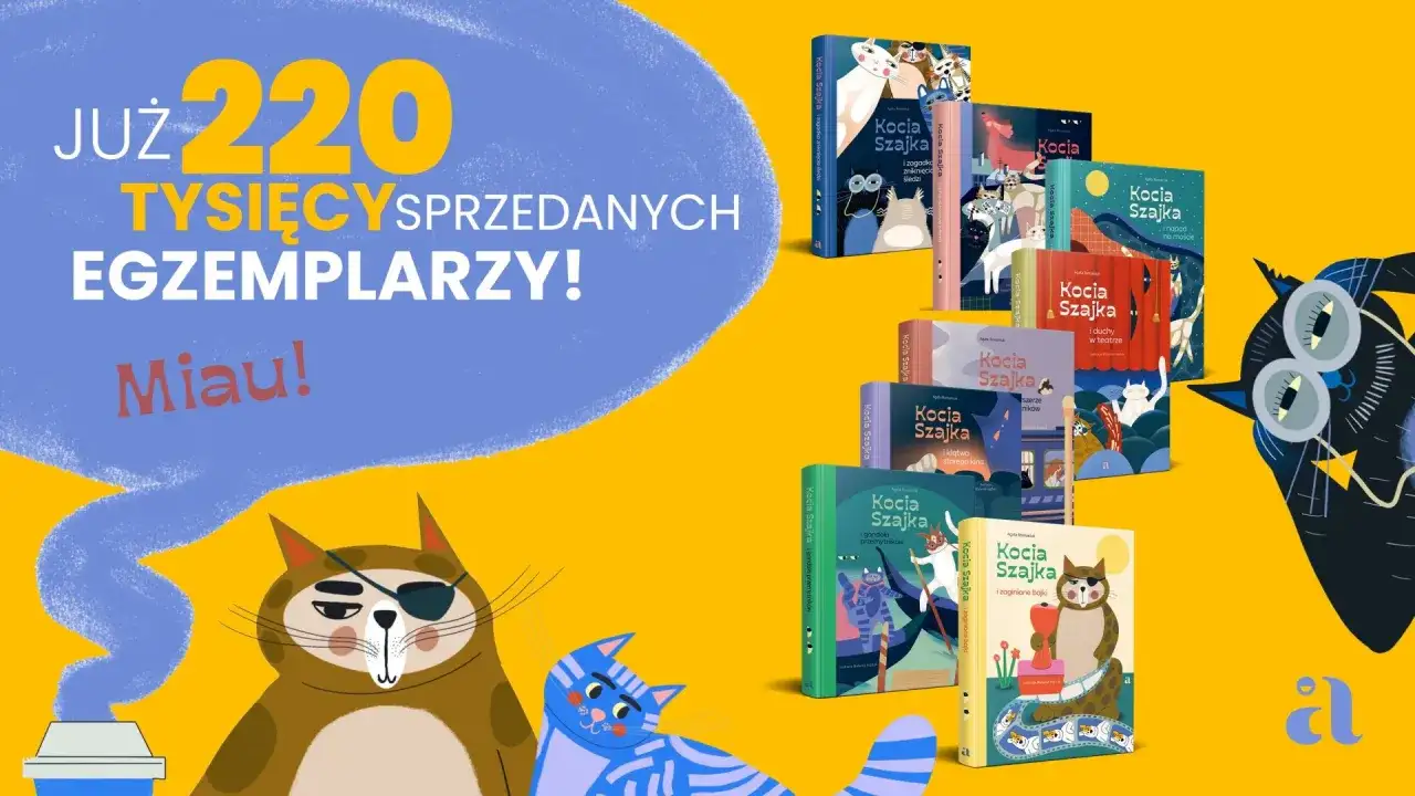 Już 220 tysięcy sprzedanych egzemplarzy! Kocia szajka wkracza do akcji, a na okładkach książek czeka mnóstwo kocich przygód. Miau!